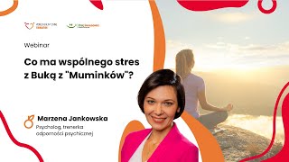 Co ma wspólnego stres z Buką z ,,Muminków"? Marzena Jankowska 